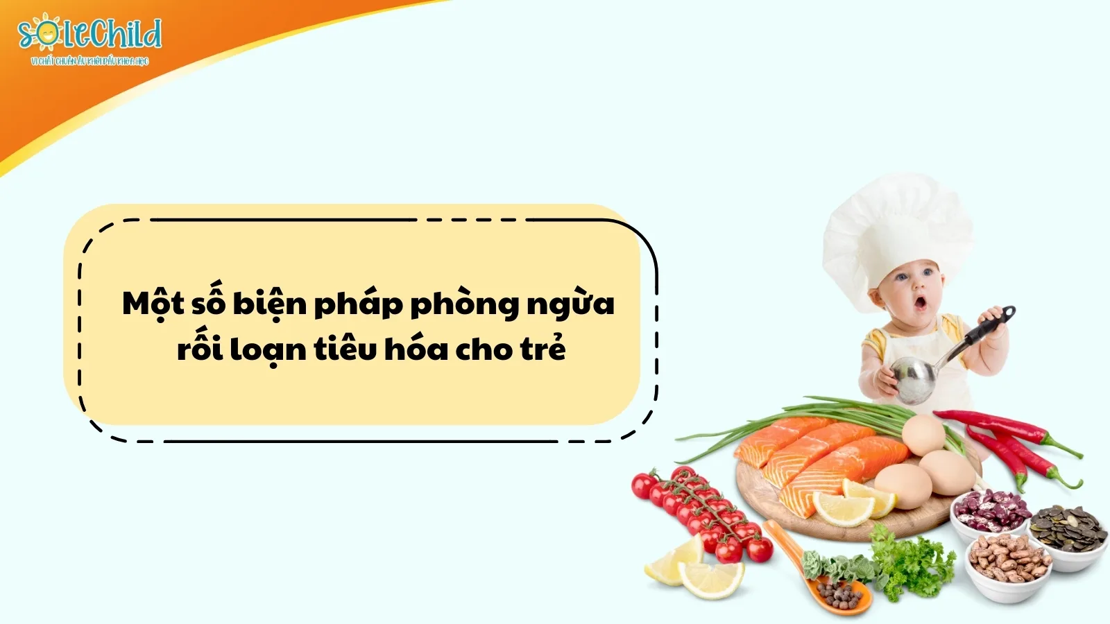 Nguyên nhân trẻ bị rối loạn tiêu hóa và cách để mẹ phòng tránh cho bé