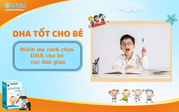 DHA nào tốt cho bé thông minh, sáng dạ? Mách mẹ cách chọn DHA cực dễ