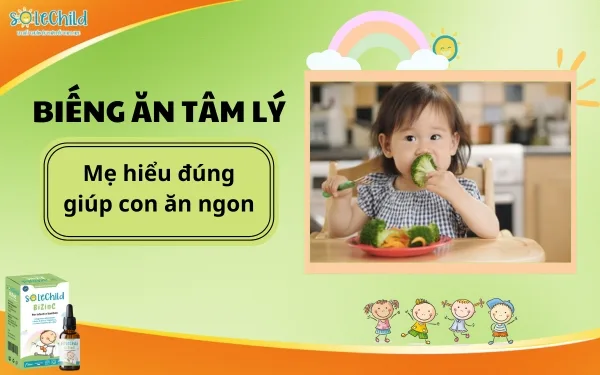 Biếng ăn tâm lý - Hiểu đúng để giúp con ăn ngon