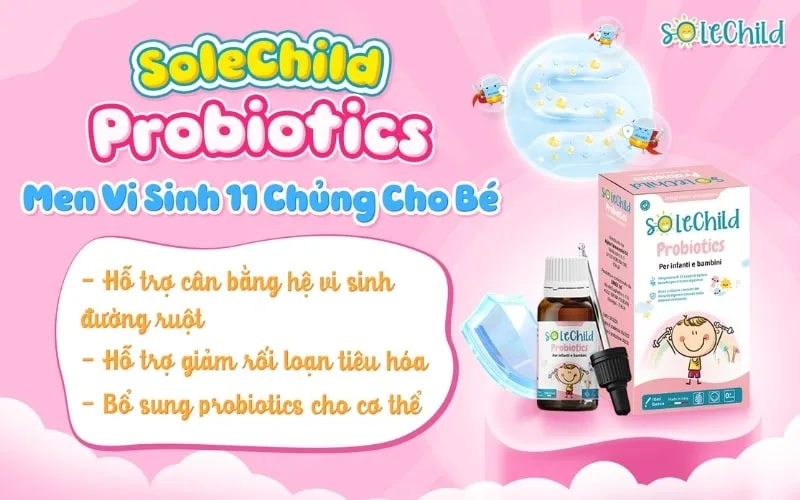 Thành phần men vi sinh SoleChild có gì đặc biệt và những lợi ích bất ngờ của SoleChild Probiotics