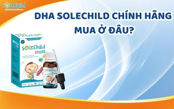 DHA SoleChild chính hãng mua ở đâu? Khi mua hàng mẹ sẽ nhận được ưu đãi gì?