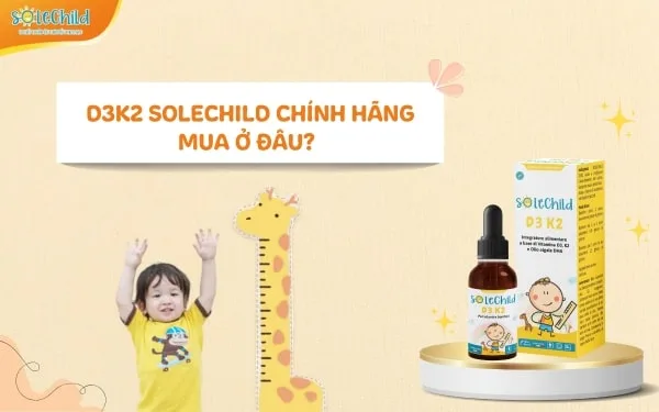 D3K2 SoleChild chính hãng mua ở đâu? Mẹ nhận được ưu đãi gì khi mua hàng?