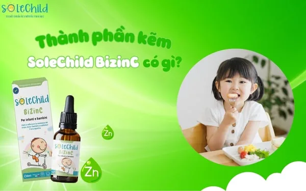 Thành phần kẽm SoleChild gồm những gì mà giúp bé ăn ngon, đề kháng khỏe?