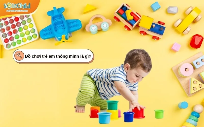 Đồ chơi trẻ em thông minh – Giải pháp vừa học vừa chơi giúp bé phát triển toàn diện
