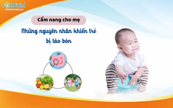 6 nguyên nhân táo bón ở trẻ mẹ cần biết sớm để xử lý đúng