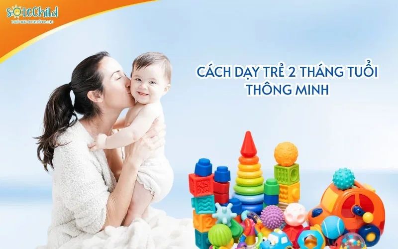 Cách giúp mẹ nhận biết trẻ 2 tháng tuổi thông minh Cách giúp mẹ nhận biết trẻ 2 tháng tuổi thông minh