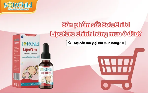 Sản phẩm sắt SoleChild chính hãng mua ở đâu? Lưu ý gì khi mua hàng?