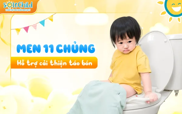 6+ tác dụng của men 11 chủng cho trẻ nhỏ Tác dụng của men 11 chủng là hỗ trợ cải thiện táo bón ở trẻ