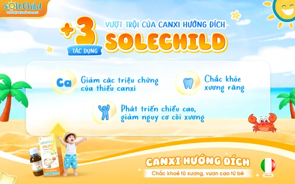 Bảng thành phần canxi Solechild? 3+ tác dụng vượt trội của canxi hướng đích Solechild 3+ công dụng vượt trội của canxi Solechild