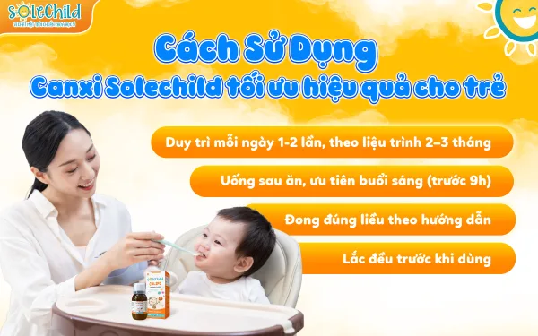 Cách sử dụng canxi SoleChild để mang lại hiệu quả tốt nhất cho trẻ 